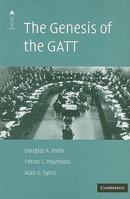 The Genesis of the GATT - Douglas A. Irwin,Petros C. Mavroidis,Alan O. Sykes - cover