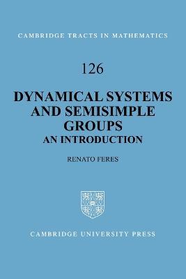 Dynamical Systems and Semisimple Groups: An Introduction - Renato Feres - cover