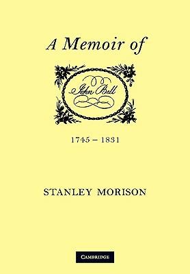 John Bell, 1745-1831: A Memoir - Stanley Morison - cover