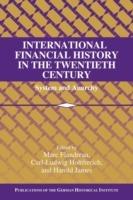 International Financial History in the Twentieth Century: System and Anarchy - cover