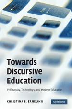 Towards Discursive Education: Philosophy, Technology, and Modern Education