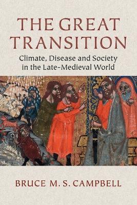 The Great Transition: Climate, Disease and Society in the Late-Medieval World - Bruce M. S. Campbell - cover