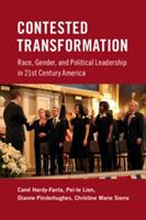 Contested Transformation: Race, Gender, and Political Leadership in 21st Century America - Carol Hardy-Fanta,Pei-te Lien,Dianne Pinderhughes - cover