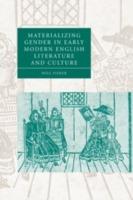 Materializing Gender in Early Modern English Literature and Culture - Will Fisher - cover