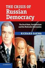 The Crisis of Russian Democracy: The Dual State, Factionalism and the Medvedev Succession