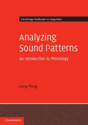 Analyzing Sound Patterns: An Introduction to Phonology - Long Peng - cover