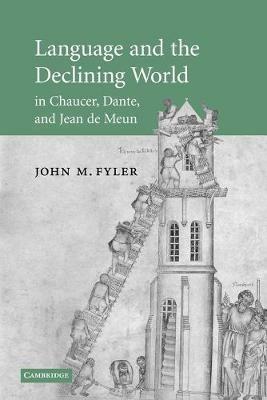 Language and the Declining World in Chaucer, Dante, and Jean de Meun - John M. Fyler - cover