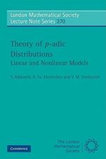 Theory of p-adic Distributions: Linear and Nonlinear Models