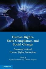 Human Rights, State Compliance, and Social Change: Assessing National Human Rights Institutions