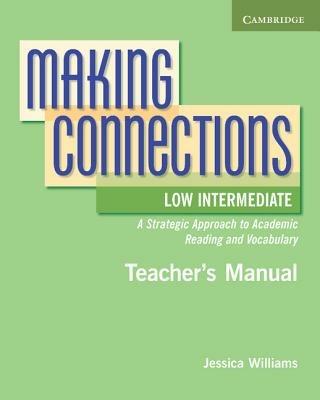 Making Connections Low Intermediate Teacher's Manual: A Strategic Approach to Academic Reading and Vocabulary - Jessica Williams - cover