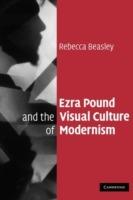 Ezra Pound and the Visual Culture of Modernism - Rebecca Beasley - cover