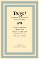 Turgot on Progress, Sociology and Economics: A Philosophical Review of the Successive Advances of the Human Mind on Universal History Reflections on the Formation and the Distribution of Wealth - Ronald L. Meek - cover