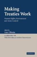 Making Treaties Work: Human Rights, Environment and Arms Control - cover