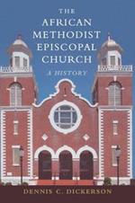 The African Methodist Episcopal Church: A History