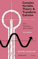 Complex Variable Theory and Transform Calculus: With Technical Applications
