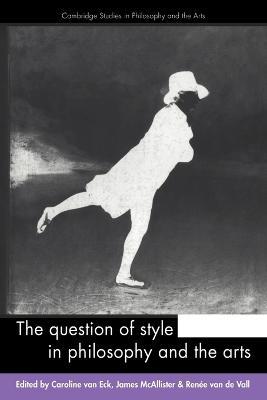 The Question of Style in Philosophy and the Arts - cover