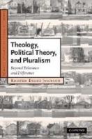 Theology, Political Theory, and Pluralism: Beyond Tolerance and Difference