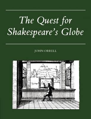 The Quest for Shakespeare's Globe - John Orrell - cover