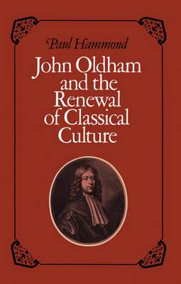 John Oldham and the Renewal of Classical Culture - Paul Hammond - cover