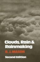 Clouds, Rain and Rainmaking - B. J. Mason - cover