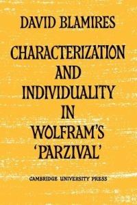 Characterization and Individuality in Wolfram's 'Parzival' - David Blamires - cover