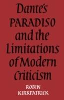 Dante's Paradiso and the Limitations of Modern Criticism: A Study of Style and Poetic Theory