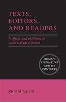 Texts, Editors, and Readers: Methods and Problems in Latin Textual Criticism - Richard Tarrant - cover