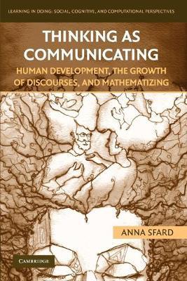 Thinking as Communicating: Human Development, the Growth of Discourses, and Mathematizing - Anna Sfard - cover