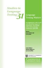 Language Testing Matters: Investigating the Wider Social and Educational Impact of Assessment - Proceedings of the ALTE Cambridge Conference April 2008