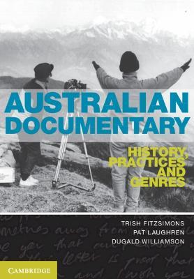 Australian Documentary: History, Practices and Genres - Trish FitzSimons,Pat Laughren,Dugald Williamson - cover