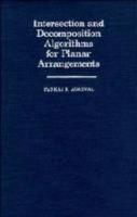 Intersection and Decomposition Algorithms for Planar Arrangements - Pankaj K. Agarwal - cover