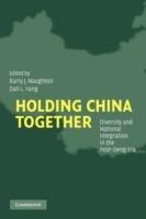 Holding China Together: Diversity and National Integration in the Post-Deng Era - cover