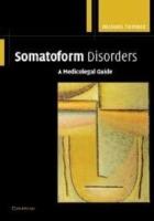 Somatoform Disorders: A Medicolegal Guide