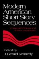 Modern American Short Story Sequences: Composite Fictions and Fictive Communities - cover