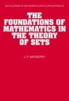 The Foundations of Mathematics in the Theory of Sets - John P. Mayberry - cover