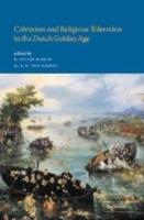 Calvinism and Religious Toleration in the Dutch Golden Age - cover