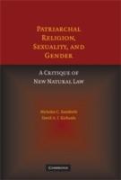 Patriarchal Religion, Sexuality, and Gender: A Critique of New Natural Law - Nicholas Bamforth,David A. J. Richards - cover