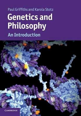 Genetics and Philosophy: An Introduction - Paul Griffiths,Karola Stotz - cover