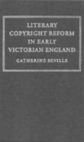 Literary Copyright Reform in Early Victorian England: The Framing of the 1842 Copyright Act