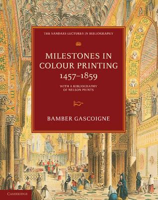 Milestones in Colour Printing 1457–1859: With a Bibliography of Nelson Prints - Bamber Gascoigne - cover