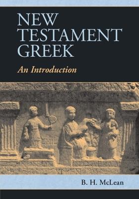 New Testament Greek: An Introduction - B. H. McLean - cover