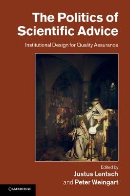 The Politics of Scientific Advice: Institutional Design for Quality Assurance - cover