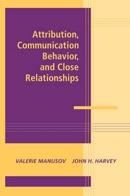 Attribution, Communication Behavior, and Close Relationships - cover