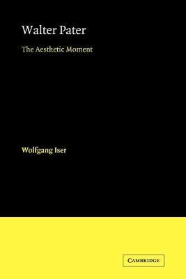 Walter Pater: The Aesthetic Moment - Wolfgang Iser - cover