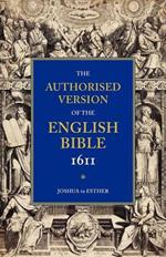 Authorised Version of the English Bible, 1611: Volume 2, Joshua to Esther
