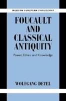 Foucault and Classical Antiquity: Power, Ethics and Knowledge - Wolfgang Detel - cover