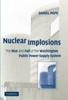 Nuclear Implosions: The Rise and Fall of the Washington Public Power Supply System - Daniel Pope - cover