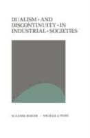 Dualism and Discontinuity in Industrial Societies - Suzanne Berger,Michael J. Piore - cover