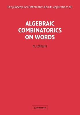 Algebraic Combinatorics on Words - M. Lothaire - cover