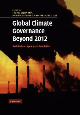 Global Climate Governance Beyond 2012: Architecture, Agency and Adaptation - cover